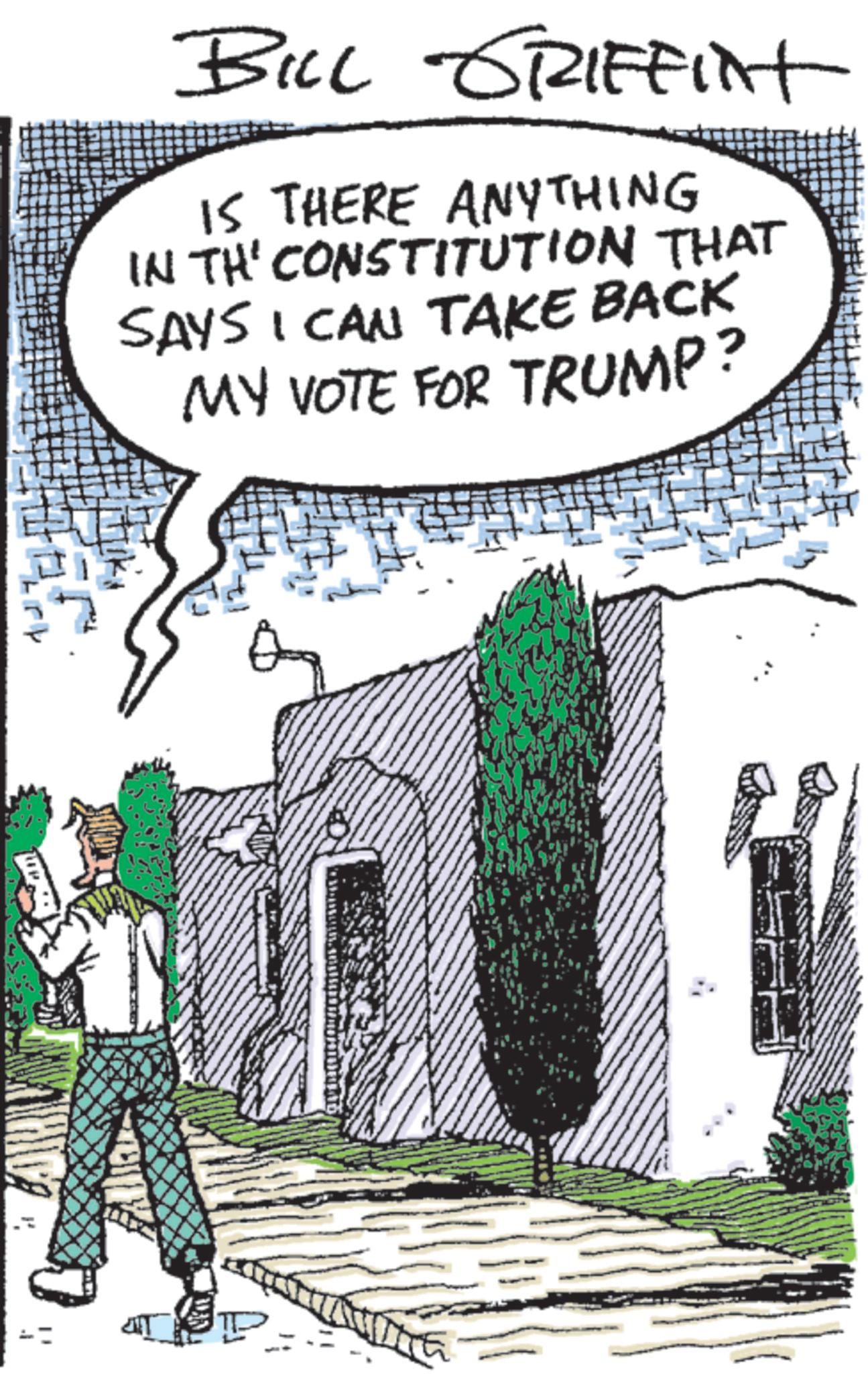 Fiction OCR: BILL GRIFFINt IS THERE ANYTHING IN TH' CONSTITUTION THAT SAYS I CAN TAKE BACK MY VOTE FOR TRUMP? [" BILL GRIFFINt IS THERE ANYTHING IN TH ' CONSTITUTION THAT SAYS I CAN TAKE BACK MY VOTE FOR TRUMP ? [ "