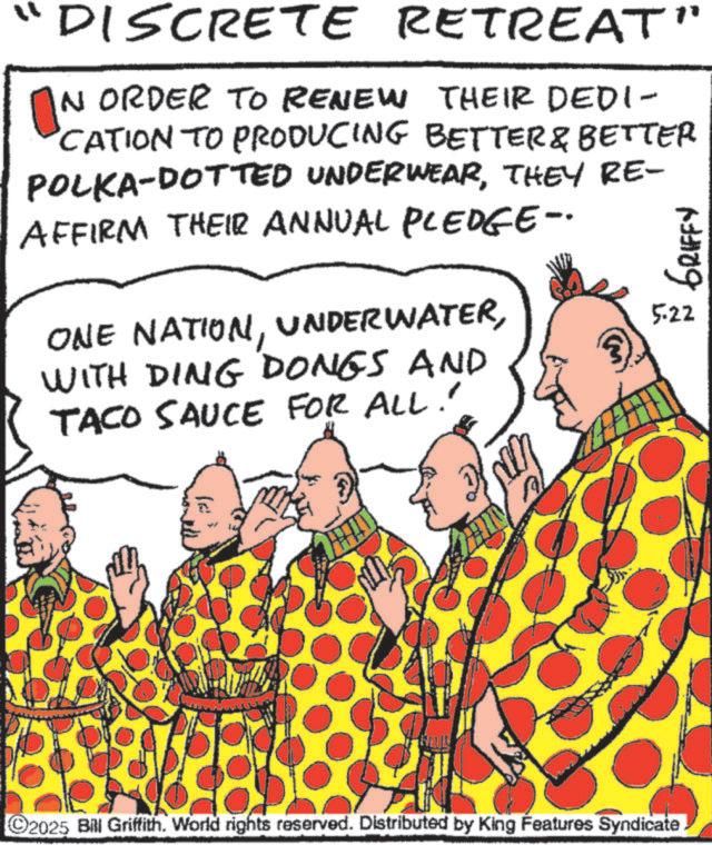 Animated cartoon OCR: "DISCRETE RETREAT" ON N ORDER TO RENEW THEIR DEDI- CATION TO PRODUCING BETTER & BETTER POLKA-DOTTED UNDERWEARTHEY RE- AFFIRM THEIR ANNUAL PLEDGE- ONE NATIONWITH DING DONGS AND TACO SAUCE FOR ALL!' ????? 5.22 A ©2025 Bill Griffith. World rights reserved. Distributed by King Features Syndicate " DISCRETE RETREAT " ON N ORDER TO RENEW THEIR DEDI- CATION TO PRODUCING BETTER & BETTER POLKA - DOTTED UNDERWEARTHEY RE- AFFIRM THEIR ANNUAL PLEDGE- ONE NATIONWITH DING DONGS AND TACO SAUCE FOR ALL ! ' ????? 5.22 A © 2025 Bill Griffith . World rights reserved . Distributed by King Features Syndicate
