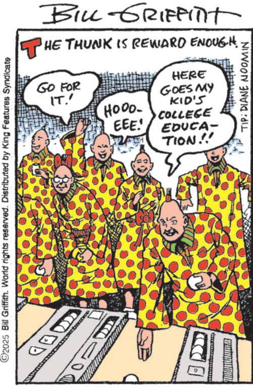 Animated cartoon OCR: ©2025 Bill Griffith. World rights reserved. Distributed by King Features Syndicate OBD T BILL-GRIFFITIT HE THUNK IS REWARD ENOUGH. GO FOR IT.' HOOD. HERE GOES MY KID'S COLLEGE EEE! EDUCA- TION!!! TIP: DIANE NOOMIN © 2025 Bill Griffith . World rights reserved . Distributed by King Features Syndicate OBD T BILL - GRIFFITIT HE THUNK IS REWARD ENOUGH . GO FOR IT . ' HOOD . HERE GOES MY KID'S COLLEGE EEE ! EDUCA- TION !!! TIP : DIANE NOOMIN