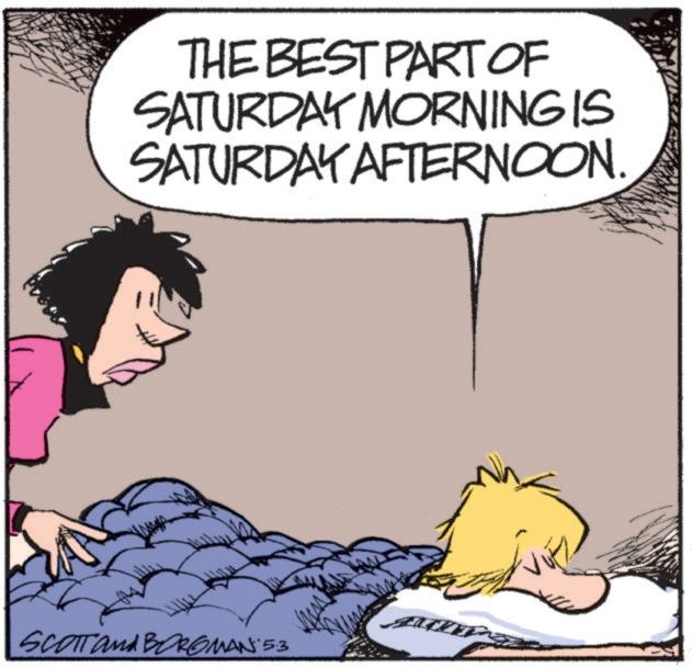 Comic book OCR: THE BEST PART OF SATURDAY MORNING IS SATURDAY AFTERNOON SCOTT and BOROMAN 53 THE BEST PART OF SATURDAY MORNING IS SATURDAY AFTERNOON SCOTT and BOROMAN 53