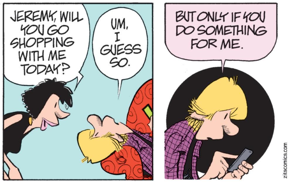 Comic book OCR: JEREMYWILL YOU GO SHOPPING UMI WITH ME TODAY? GUESS SO. BUT ONLY IF YOU DO SOMETHING FOR ME. zitscomics.com JEREMYWILL YOU GO SHOPPING UMI WITH ME TODAY ? GUESS SO . BUT ONLY IF YOU DO SOMETHING FOR ME . zitscomics.com