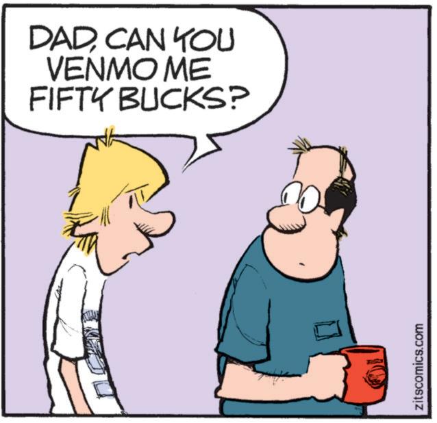 Photo caption OCR: DADCAN YOU VENMO ME FIFTY BUCKS? zitscomics.com DADCAN YOU VENMO ME FIFTY BUCKS ? zitscomics.com