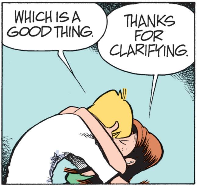 Animated cartoon OCR: WHICH IS A GOOD THING. THANKS FOR CLARIFYING. WHICH IS A GOOD THING . THANKS FOR CLARIFYING .