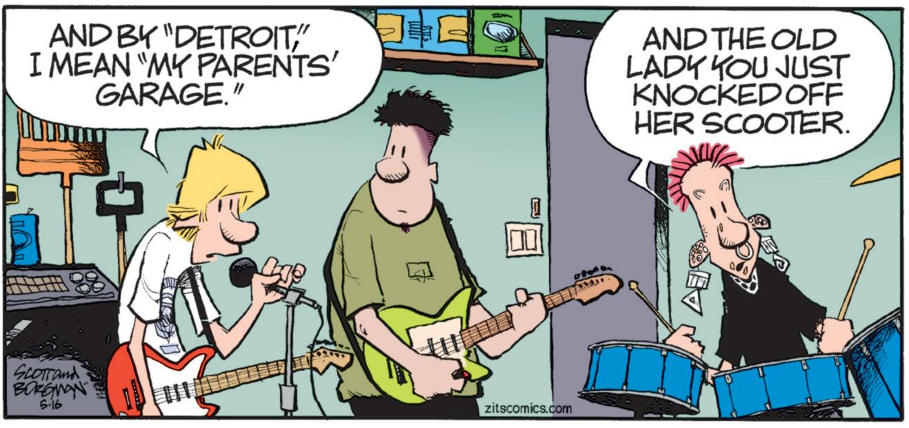 Pop music OCR: AND BY "DETROITI MEAN "MY PARENTS' GARAGE." AND THE OLD LADY YOU JUST KNOCKED OFF HER SCOOTER. SCOTTand BORGMAN 5-16 zitscomics.com AND BY " DETROITI MEAN " MY PARENTS ' GARAGE . " AND THE OLD LADY YOU JUST KNOCKED OFF HER SCOOTER . SCOTTand BORGMAN 5-16 zitscomics.com