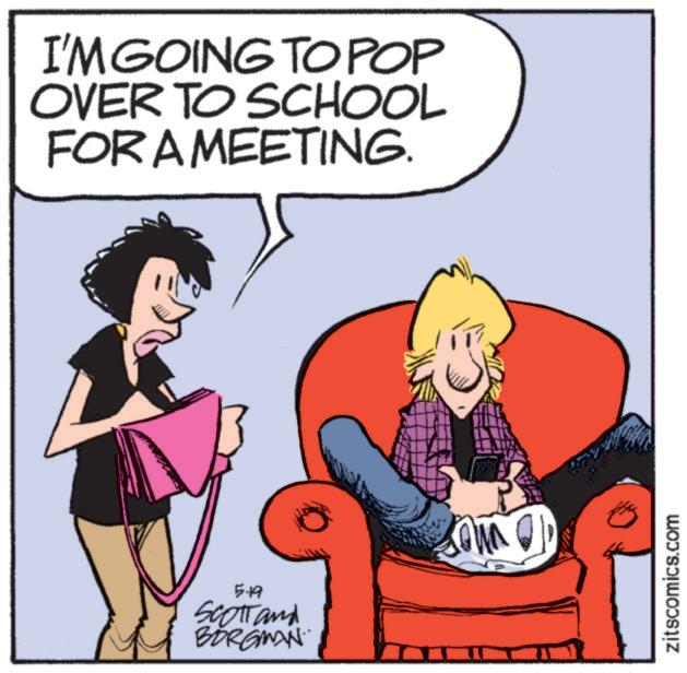 Animated cartoon OCR: I'M GOING TO POP OVER TO SCHOOL FOR A MEETING. 5.19 Scott and BORGMAN 111 zitscomics.com I'M GOING TO POP OVER TO SCHOOL FOR A MEETING . 5.19 Scott and BORGMAN 111 zitscomics.com