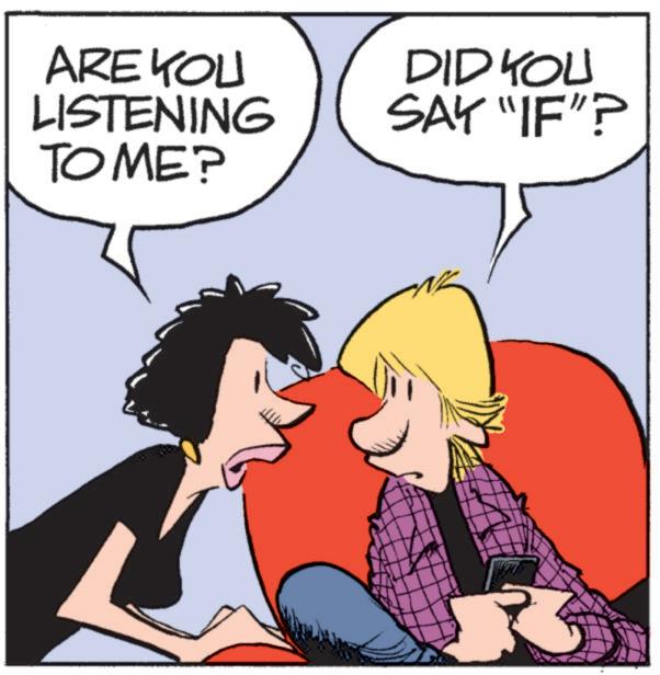 Photo caption OCR: ARE YOU LISTENING TO ME? DID YOU SAY "IF"? ARE YOU LISTENING TO ME ? DID YOU SAY " IF " ?