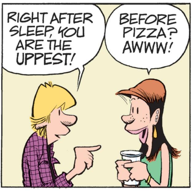 Pleased OCR: RIGHT AFTER SLEEPYOU ARE THE UPPEST! BEFORE PIZZA? AWWW! RIGHT AFTER SLEEPYOU ARE THE UPPEST ! BEFORE PIZZA ? AWWW !