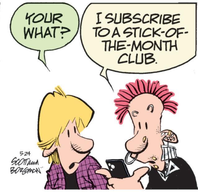 Animation OCR: YOUR WHAT? I SUBSCRIBE TO A STICK-OF- THE-MONTH CLUB. 5.24 SCOTTand BORGMAN YOUR WHAT ? I SUBSCRIBE TO A STICK - OF- THE - MONTH CLUB . 5.24 SCOTTand BORGMAN