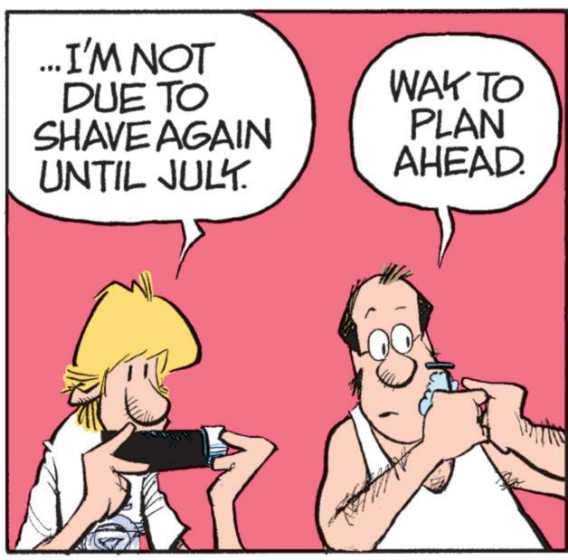 Animated cartoon OCR: ... I'M NOT DUE TO SHAVE AGAIN UNTIL JULY WAY TO PLAN AHEAD. ... I'M NOT DUE TO SHAVE AGAIN UNTIL JULY WAY TO PLAN AHEAD .