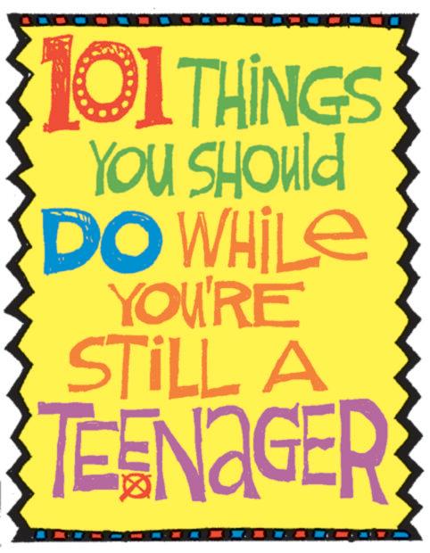 Graphic design OCR: 000 101THINGS YOU SHOuld DO WHILE YOU'RE STILL A TEENAGERS 000 101THINGS YOU SHOuld DO WHILE YOU'RE STILL A TEENAGERS