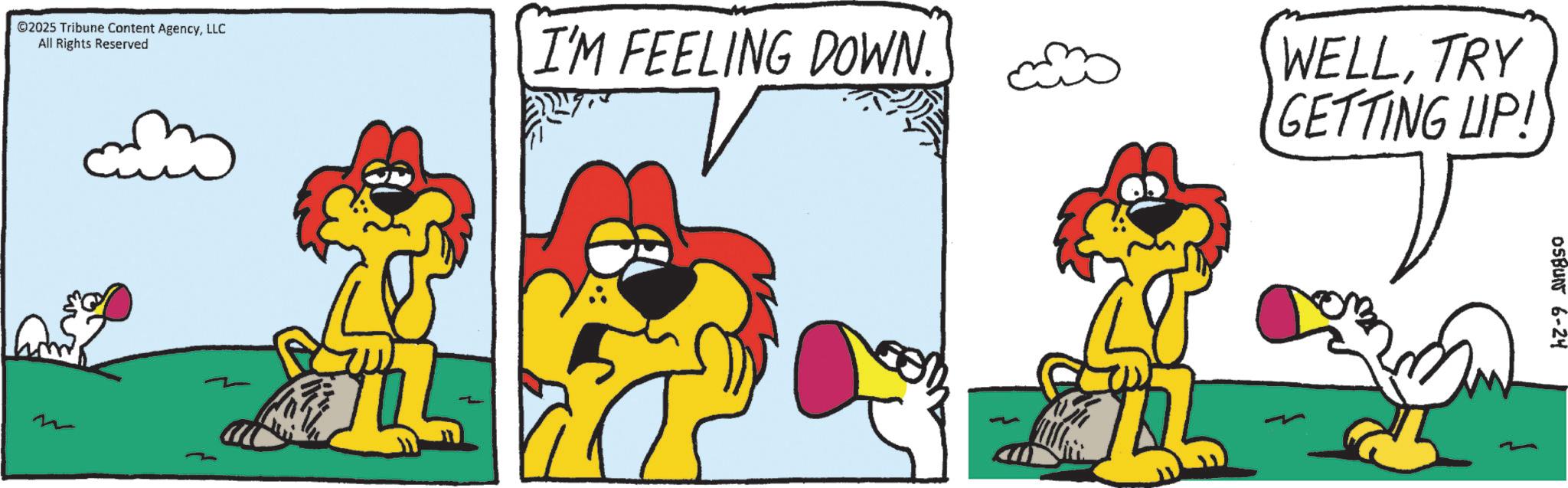 Fiction OCR: ©2025 Tribune Content AgencyLLC All Rights Reserved I'M FEELING DOWN. WELLTRY GETTING UP! 05BUN 6-24 © 2025 Tribune Content AgencyLLC All Rights Reserved I'M FEELING DOWN . WELLTRY GETTING UP ! 05BUN 6-24