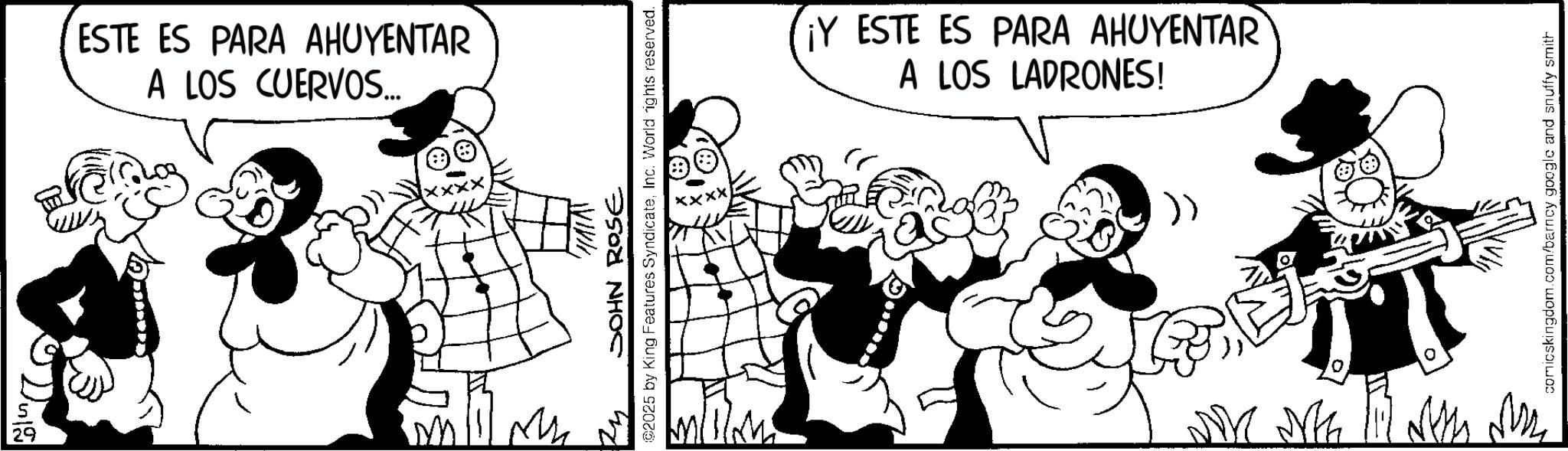 Publication OCR: 29 ESTE ES PARA AHUYENTAR A LOS CUERVOS... MATAT JOHN ROSE ©2025 by King Features SyndicateInc. World rights reserved. xxxx ¡Y ESTE ES PARA AHUYENTAR A LOS LADRONES! 0 T WNGG 12 Nh M comicskingdom.com/barncy google and snuffy smith 29 ESTE ES PARA AHUYENTAR A LOS CUERVOS ... MATAT JOHN ROSE © 2025 by King Features SyndicateInc. World rights reserved . xxxx ¡ Y ESTE ES PARA AHUYENTAR A LOS LADRONES ! 0 T WNGG 12 Nh M comicskingdom.com/barncy google and snuffy smith