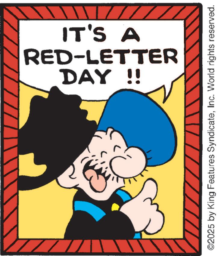 Fiction OCR: DAY!! RED-LETTER IT'S A ©2025 by King Features SyndicateInc. World rights reserved. DAY !! RED - LETTER IT'S A © 2025 by King Features SyndicateInc. World rights reserved .