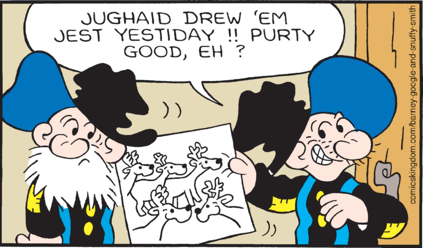 Comic book OCR: JUGHAID DREW 'EM JEST YESTIDAY !! PURTY GOODEH? }) comicskingdom.com/barney-google-and-snuffy-smith JUGHAID DREW ' EM JEST YESTIDAY !! PURTY GOODEH ? } ) comicskingdom.com/barney-google-and-snuffy-smith