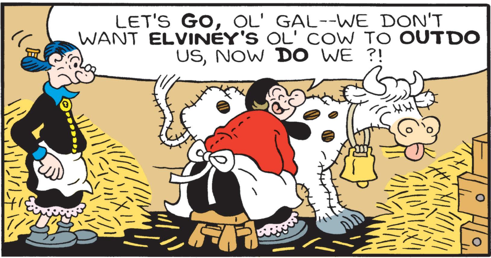 Comic book OCR: LET'S GOOL' GAL--WE DON'T WANT ELVINEY'S OL' COW TO OUTDO USNOW DO WE ?! LET'S GOOL ' GAL -- WE DON'T WANT ELVINEY'S OL ' COW TO OUTDO USNOW DO WE ? !