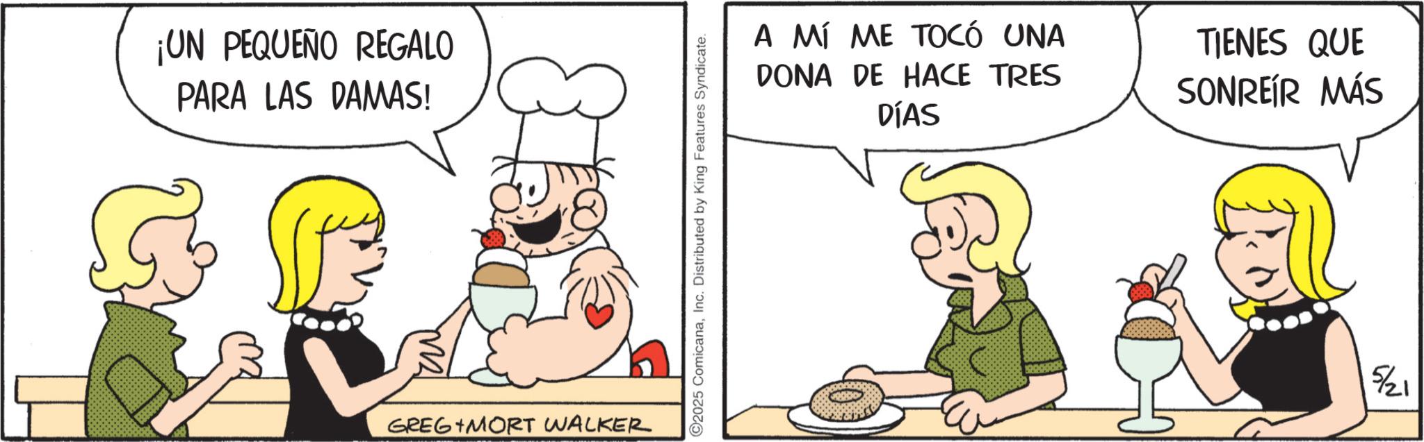 Graphics OCR: ¡UN PEQUEÑO REGALO PARA LAS DAMAS! GREG MORT WALKER ©2025 ComicanaInc. Distributed by King Features Syndicate. A MÍ ME TOCÓ UNA DONA DE HACE TRES DÍAS TIENES QUE SONREÍR MÁS 5/21 ¡ UN PEQUEÑO REGALO PARA LAS DAMAS ! GREG MORT WALKER © 2025 ComicanaInc. Distributed by King Features Syndicate . A MÍ ME TOCÓ UNA DONA DE HACE TRES DÍAS TIENES QUE SONREÍR MÁS 5/21