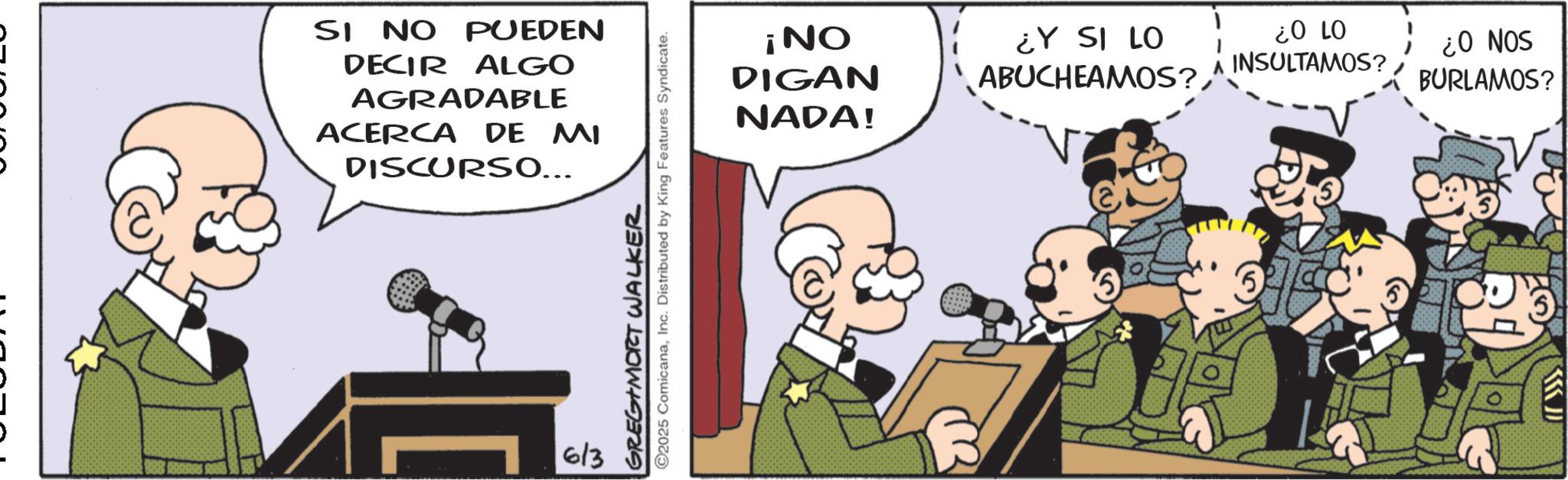 Photo caption OCR: SI NO PUEDEN DECIR ALGO AGRADABLE ACERCA DE MI DISCURSO... 613 GREG MORT WALKER C2025 ComicanaInc. Distributed by King Features Syndicate. BURLAMOS? SON O? ABUCHEAMOS?INSULTAMOS? DIGAN NADA! 01 0? 01 IS A? ON! SI NO PUEDEN DECIR ALGO AGRADABLE ACERCA DE MI DISCURSO ... 613 GREG MORT WALKER C2025 ComicanaInc. Distributed by King Features Syndicate . BURLAMOS ? SON O ? ABUCHEAMOS ?INSULTAMOS ? DIGAN NADA ! 01 0 ? 01 IS A ? ON !