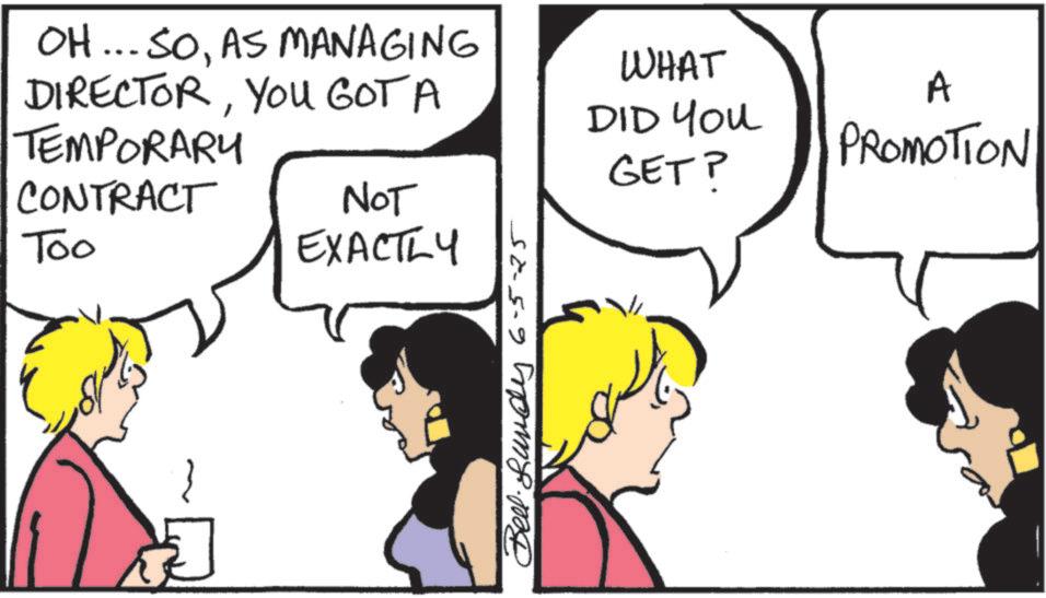 Conversation OCR: OH... SOAS MANAGING DIRECTORYOU GOT A TEMPORARY CONTRACT Too NOT EXACTLY S. WHAT DID YOU GETP A PROMOTION Bell. Lundy 6-5 OH ... SOAS MANAGING DIRECTORYOU GOT A TEMPORARY CONTRACT Too NOT EXACTLY S. WHAT DID YOU GETP A PROMOTION Bell . Lundy 6-5