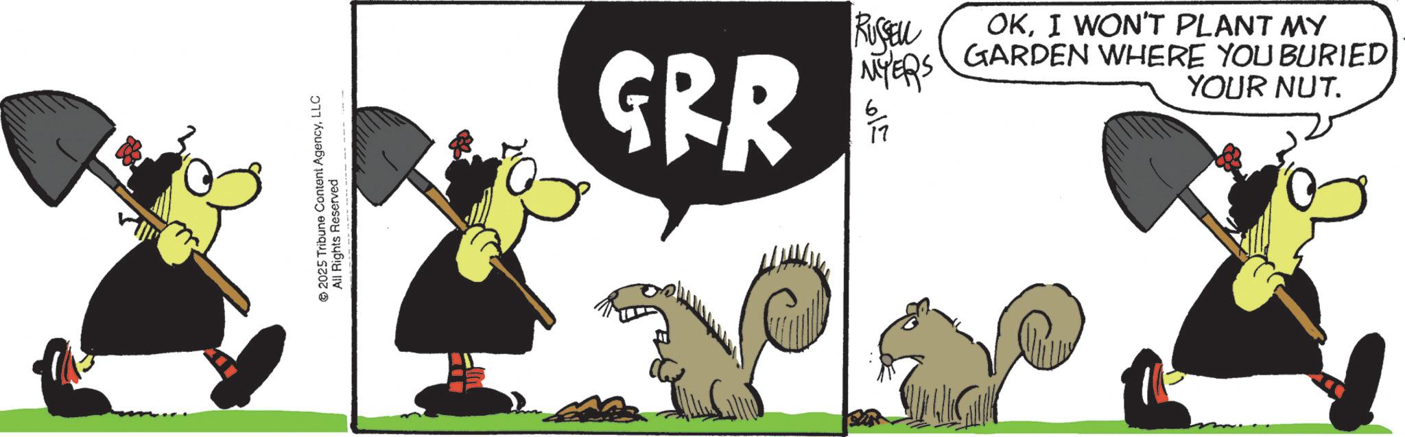 Graphics OCR: © 2025 Tribune Content AgencyLLC All Rights Reserved GBR RUSSELL OKI WON'T PLANT MY MYERS GARDEN WHERE YOU BURIED YOUR NUT. 615 © 2025 Tribune Content AgencyLLC All Rights Reserved GBR RUSSELL OKI WON'T PLANT MY MYERS GARDEN WHERE YOU BURIED YOUR NUT . 615