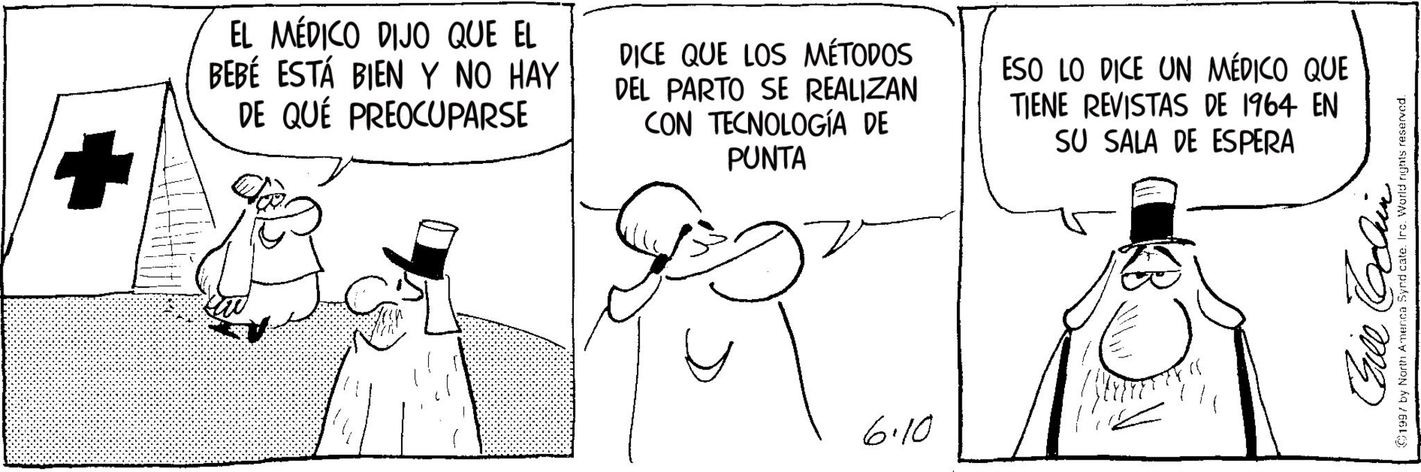 Animation OCR: EL MÉDICO DIJO QUE EL BEBÉ ESTÁ BIEN Y NO HAY DE QUÉ PREOCUPARSE DICE QUE LOS MÉTODOS DEL PARTO SE REALIZAN CON TECNOLOGÍA DE PUNTA ESO LO DICE UN MÉDICO QUE TIENE REVISTAS DE 1964 EN SU SALA DE ESPERA 6.10 Gill 1997 by North America Syndicate. Irc. World rights reserved. EL MÉDICO DIJO QUE EL BEBÉ ESTÁ BIEN Y NO HAY DE QUÉ PREOCUPARSE DICE QUE LOS MÉTODOS DEL PARTO SE REALIZAN CON TECNOLOGÍA DE PUNTA ESO LO DICE UN MÉDICO QUE TIENE REVISTAS DE 1964 EN SU SALA DE ESPERA 6.10 Gill 1997 by North America Syndicate . Irc . World rights reserved .