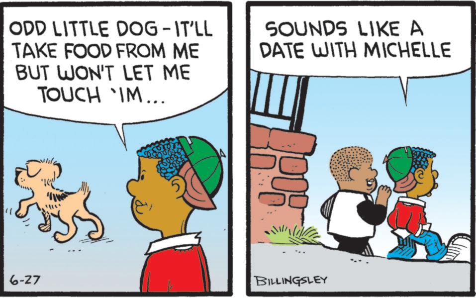 Publication OCR: ODD LITTLE DOG - IT'LL TAKE FOOD FROM ME BUT WON'T LET ME TOUCH IM... 6-27 A SOUNDS LIKE A DATE WITH MICHELLE BILLINGSLEY ODD LITTLE DOG - IT'LL TAKE FOOD FROM ME BUT WON'T LET ME TOUCH IM ... 6-27 A SOUNDS LIKE A DATE WITH MICHELLE BILLINGSLEY