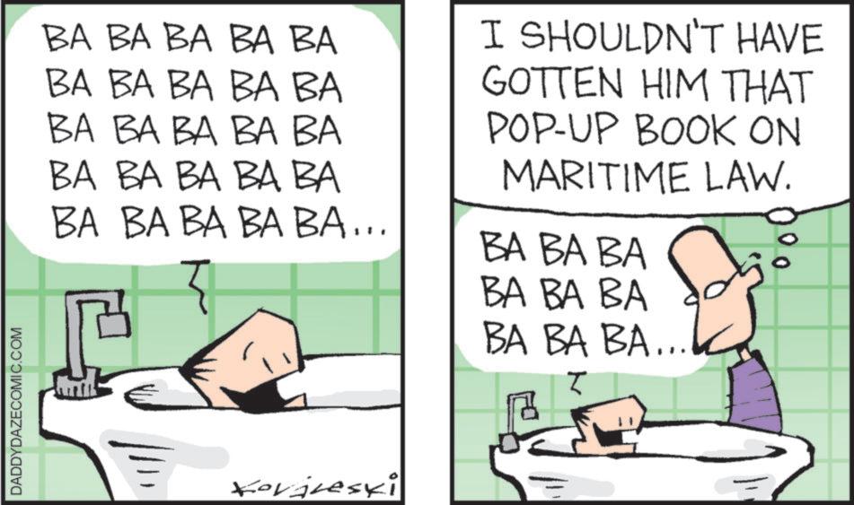 Animation OCR: DADDYDAZECOMIC.COM ?? ?? ?? ?? ?? BA BA BA BA BA ?????????? ?? ???????? BA BA BA BA BA... I SHOULDN'T HAVE GOTTEN HIM THAT POP-UP BOOK ON MARITIME LAW. ?????? BA BA BA BA BA BA... T Kovaleski DADDYDAZECOMIC.COM ?? ?? ?? ?? ?? BA BA BA BA BA ?????????? ?? ???????? BA BA BA BA BA ... I SHOULDN'T HAVE GOTTEN HIM THAT POP - UP BOOK ON MARITIME LAW . ?????? BA BA BA BA BA BA ... T Kovaleski