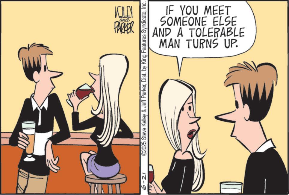 Comics OCR: YNKIT NTY and PARKER IF YOU MEET SOMEONE ELSE AND A TOLERABLE MAN TURNS UP. 6-21 ©2025 Steve Kelley & Jeff ParkerInc. YNKIT NTY and PARKER IF YOU MEET SOMEONE ELSE AND A TOLERABLE MAN TURNS UP . 6-21 © 2025 Steve Kelley & Jeff ParkerDist . by King Features Syndicate
