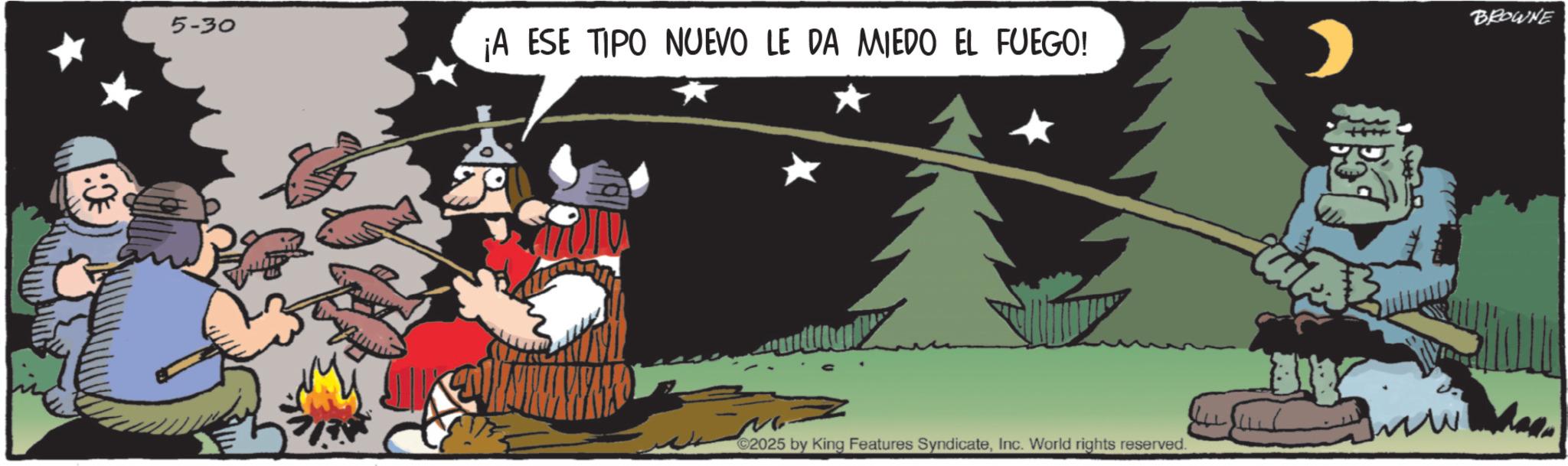 Animated cartoon OCR: 5-30 ¡A ESE TIPO NUEVO LE DA MIEDO EL FUEGO! 2025 by King Features SyndicateInc. World rights reserved. BROWNE 5-30 ¡ A ESE TIPO NUEVO LE DA MIEDO EL FUEGO ! 2025 by King Features SyndicateInc. World rights reserved . BROWNE