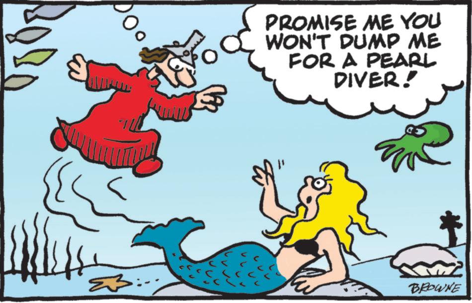 Tail OCR: PROMISE ME YOU WON'T DUMP ME FOR A PEARL DIVER! BROWNE PROMISE ME YOU WON'T DUMP ME FOR A PEARL DIVER ! BROWNE