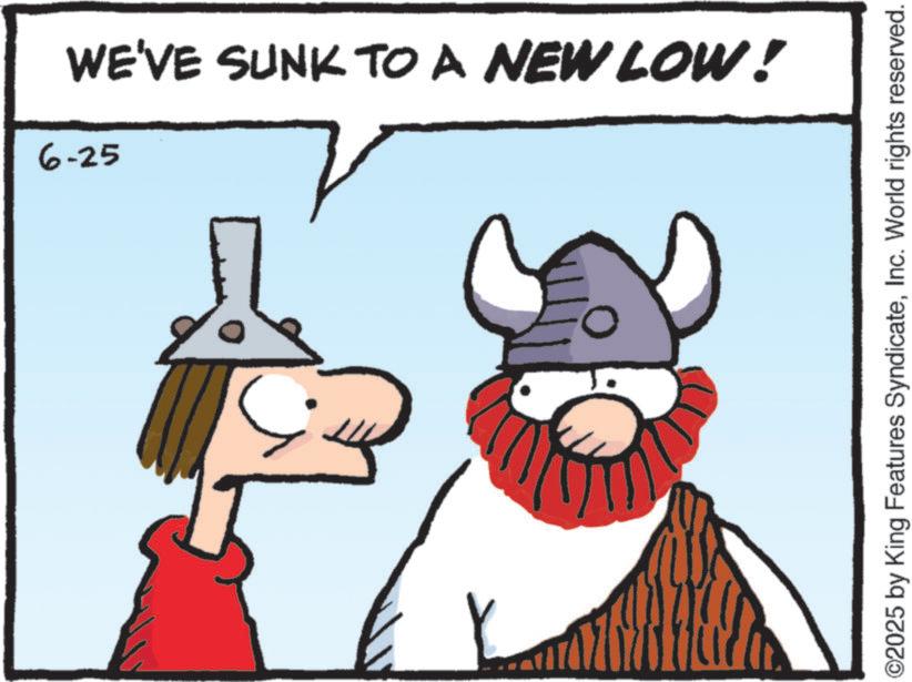 Fiction OCR: 6-25 WE'VE SUNK TO A NEW LOW! ©2025 by King Features SyndicateInc. World rights reserved. 6-25 WE'VE SUNK TO A NEW LOW ! © 2025 by King Features SyndicateInc. World rights reserved .