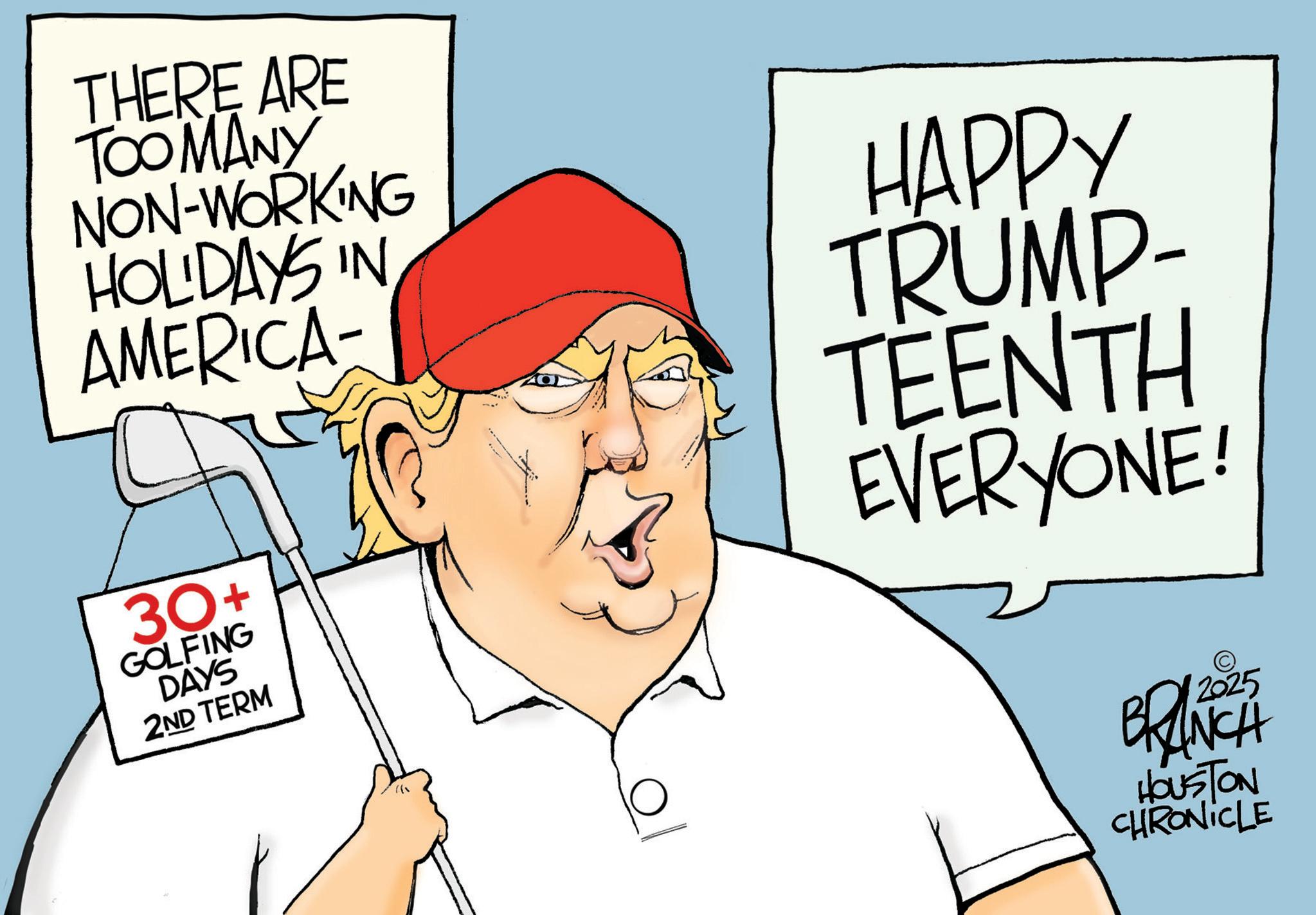 OCR: THERE ARE TOO MANY NON-WORKING HOLIDAYS IN AMERICA- 30+ GOLFING DAYS 2ND TERM HAPPY TRUMP- TEENTH EVERYONE! © 2025 HOUSTON CHRONICLE THERE ARE TOO MANY NON - WORKING HOLIDAYS IN AMERICA- 30+ GOLFING DAYS 2ND TERM HAPPY TRUMP- TEENTH EVERYONE ! © 2025 HOUSTON CHRONICLE