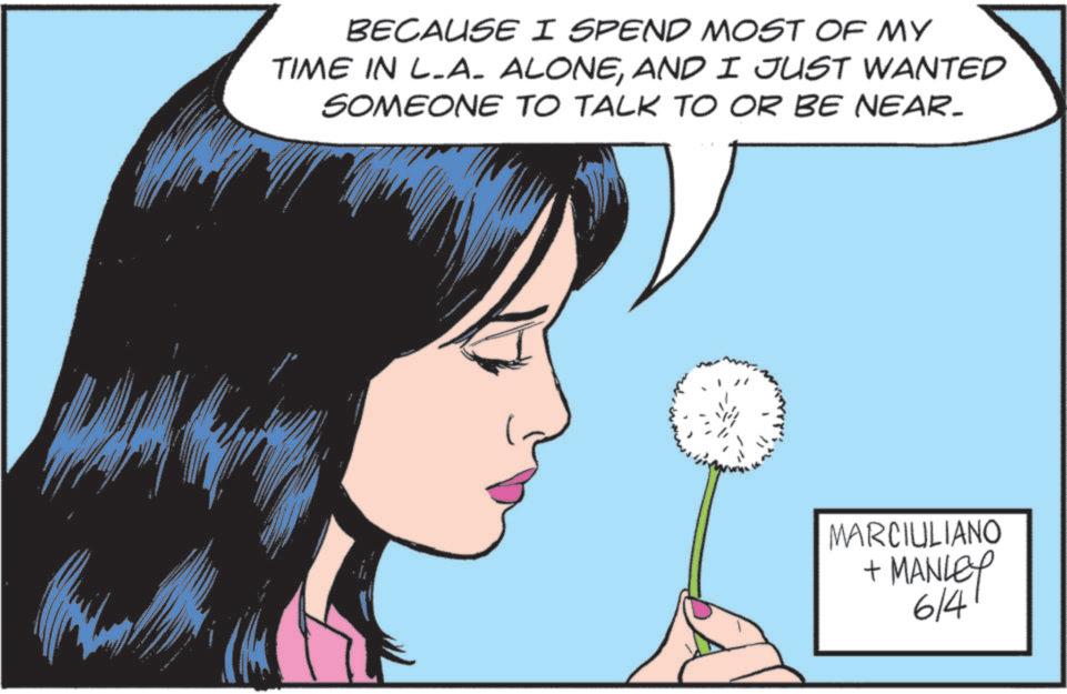 Pleased OCR: BECAUSE I SPEND MOST OF MY TIME IN L.A. ALONEAND I JUST WANTED SOMEONE TO TALK TO OR BE NEAR_ MARCIULIANO + MANLEY 614 BECAUSE I SPEND MOST OF MY TIME IN L.A. ALONEAND I JUST WANTED SOMEONE TO TALK TO OR BE NEAR_ MARCIULIANO + MANLEY 614
