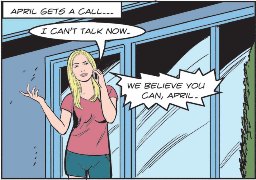 Comic book OCR: APRIL GETS A CALL... I CAN'T TALK NOW. WE BELIEVE YOU CANAPRIL- APRIL GETS A CALL ... I CAN'T TALK NOW . WE BELIEVE YOU CAN