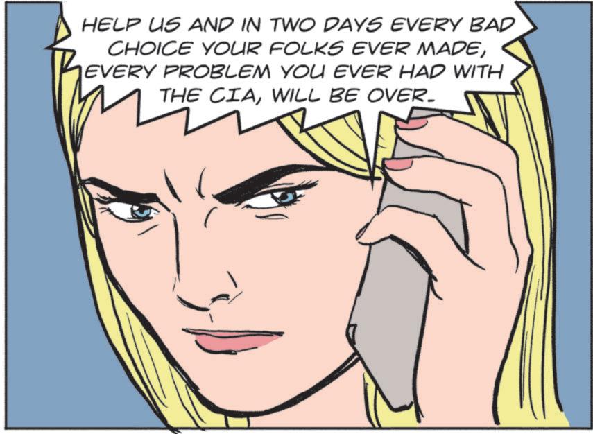 Animated cartoon OCR: HELP US AND IN TWO DAYS EVERY BAD CHOICE YOUR FOLKS EVER MADEEVERY PROBLEM YOU EVER HAD WITH THE CIAWILL BE OVER_ HELP US AND IN TWO DAYS EVERY BAD CHOICE YOUR FOLKS EVER MADEEVERY PROBLEM YOU EVER HAD WITH THE CIAWILL BE OVER_