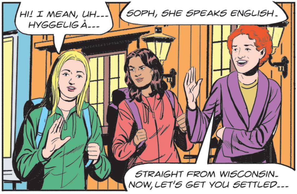 Publication OCR: HI! I MEANUH--- HYGGELIG Å... SOPHSHE SPEAKS ENGLISH. STRAIGHT FROM WISCONSIN. NOWLET'S GET YOU SETTLED... HI ! I MEANUH --- HYGGELIG Å ... SOPHSHE SPEAKS ENGLISH . STRAIGHT FROM WISCONSIN . NOWLET'S GET YOU SETTLED ...