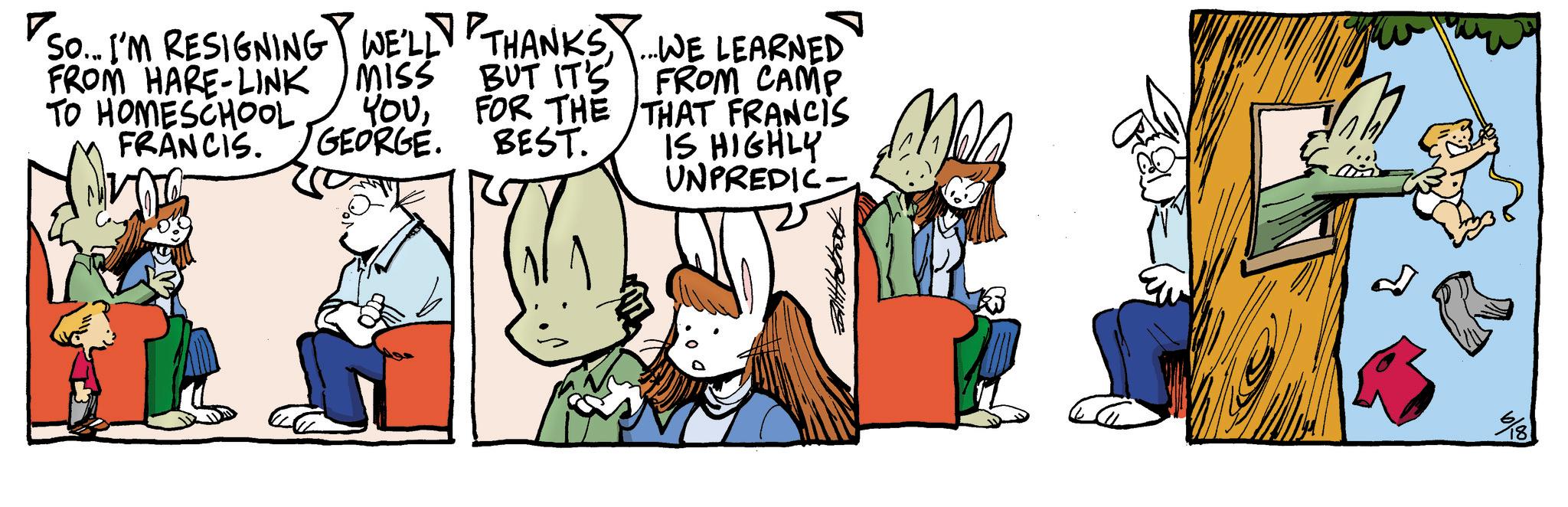 Animated cartoon OCR: ? So...I'M RESIGNING WE'LL FROM HARE-LINK MISS TO HOMESCHOOL YOUFRANCIS. GEORGE. THANKS...WE LEARNED BUT IT'S BUT IT'S FROM CAMP. FOR THE THAT FRANCIS BEST. IS HIGHLY UNPREDIC 18 ? So ... I'M RESIGNING WE'LL FROM HARE - LINK MISS TO HOMESCHOOL YOUFRANCIS . GEORGE . THANKS ... WE LEARNED BUT IT'S BUT IT'S FROM CAMP . FOR THE THAT FRANCIS BEST . IS HIGHLY UNPREDIC 18