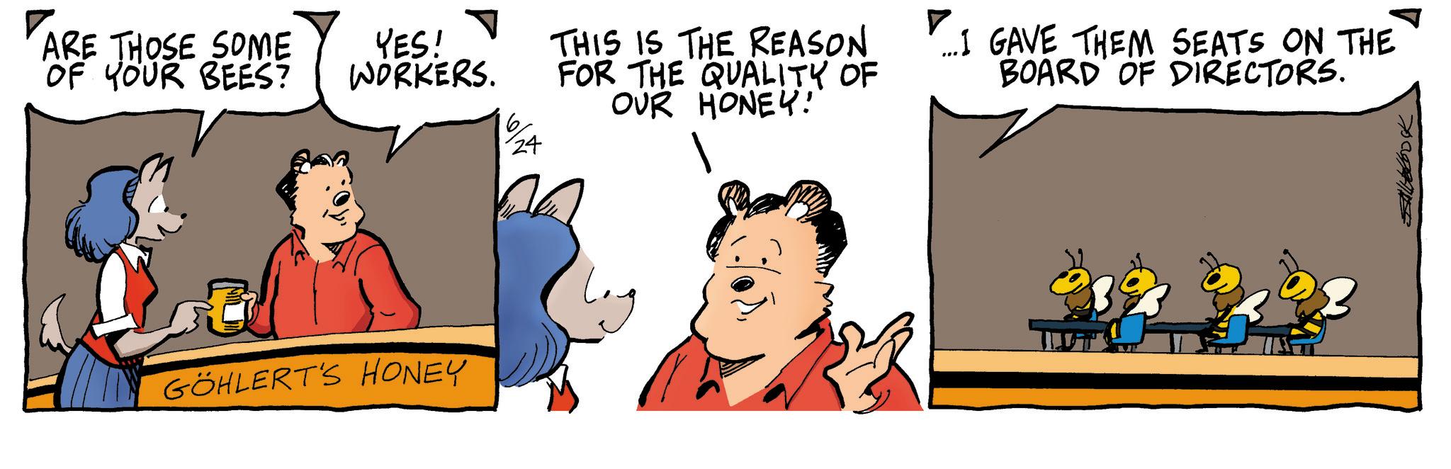 Comic book OCR: ARE THOSE SOME OF YOUR BEES? YES! WORKERS. 16 6/ 24 THIS IS THE REASON FOR THE QUALITY OF HONEY! OUR ..I GAVE THEM SEATS ON THE BOARD OF DIRECTORS. GÖHLERT'S HONEY ARE THOSE SOME OF YOUR BEES ? YES ! WORKERS . 16 6 / 24 THIS IS THE REASON FOR THE QUALITY OF HONEY ! OUR ..I GAVE THEM SEATS ON THE BOARD OF DIRECTORS . GÖHLERT'S HONEY