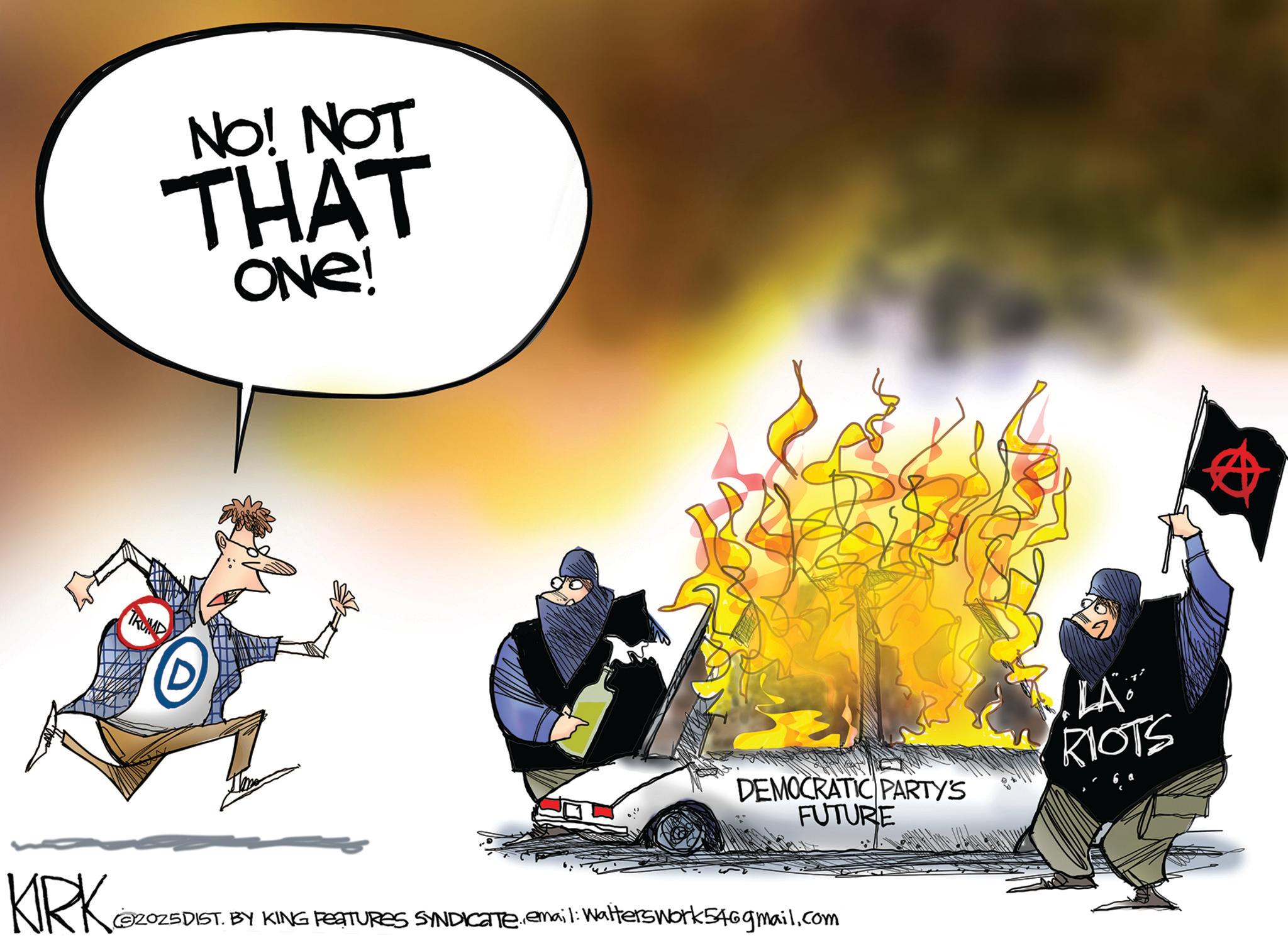 Poster OCR: NO! NOT THAT ONE! TRUMP LA DEMOCRATIC PARTY'S FUTURE RIOTS KIRK ZOZSD ©2025DIST. BY KING FEATURES SYNDICATEemail: Walters work 546gmail.com NO ! NOT THAT ONE ! TRUMP LA DEMOCRATIC PARTY'S FUTURE RIOTS KIRK ZOZSD © 2025DIST . BY KING FEATURES SYNDICATEemail : Walters work 546gmail.com