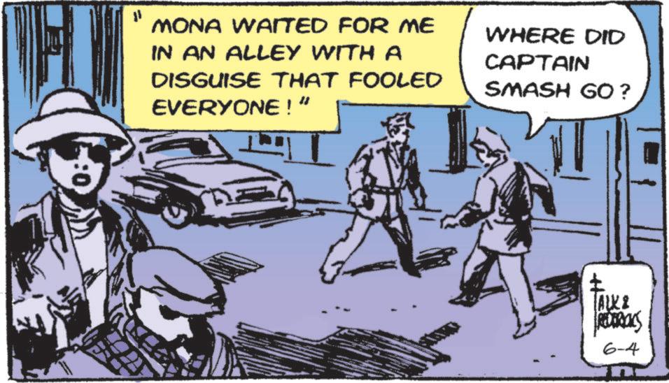 Sketch OCR: MONA WAITED FOR ME IN AN ALLEY WITH A DISGUISE THAT FOOLED EVERYONE!” WHERE DID CAPTAIN SMASH GO? ALK REDERICKS 6-4 MONA WAITED FOR ME IN AN ALLEY WITH A DISGUISE THAT FOOLED EVERYONE ! ” WHERE DID CAPTAIN SMASH GO ? ALK REDERICKS 6-4