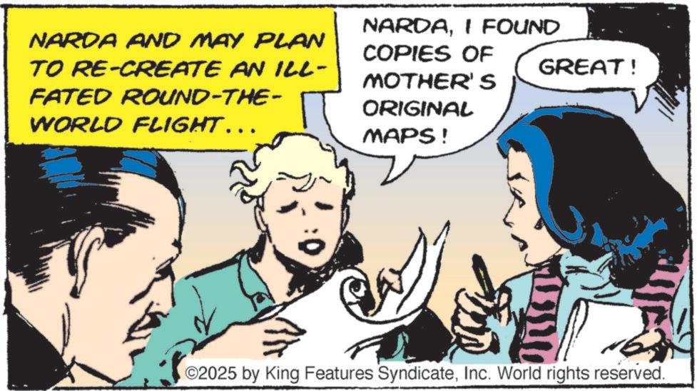 Gesture OCR: NARDA AND MAY PLAN TO RE-CREATE AN ILL- FATED ROUND-THE- WORLD FLIGHT…… NARDAI FOUND COPIES OF MOTHER'S ORIGINAL MAPS! GREAT! ?? ©2025 by King Features SyndicateInc. World rights reserved. NARDA AND MAY PLAN TO RE - CREATE AN ILL- FATED ROUND - THE- WORLD FLIGHT …… NARDAI FOUND COPIES OF MOTHER'S ORIGINAL MAPS ! GREAT ! ?? © 2025 by King Features SyndicateInc. World rights reserved .