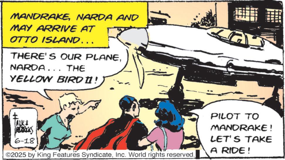 Air travel OCR: MANDRAKENARDA AND MAY ARRIVE AT OTTO ISLAND... THERE'S OUR PLANENARDA. THE YELLOW BIRD [1! TALKI ADAMS 6-18 ©2025 by King Features SyndicateInc. World rights reserved. PILOT TO MANDRAKE! LET'S TAKE A RIDE! MANDRAKENARDA AND MAY ARRIVE AT OTTO ISLAND ... THERE'S OUR PLANENARDA . THE YELLOW BIRD [ 1 ! TALKI ADAMS 6-18 © 2025 by King Features SyndicateInc. World rights reserved . PILOT TO MANDRAKE ! LET'S TAKE A RIDE !