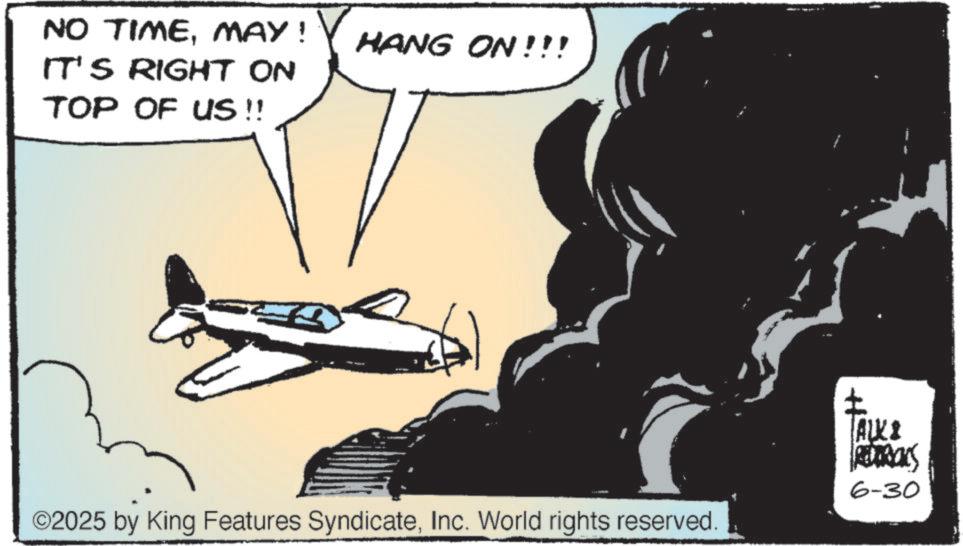 Aerospace manufacturer OCR: NO TIMEMAY! IT'S RIGHT ON HANG ON!!! TOP OF US!! ©2025 by King Features SyndicateInc. World rights reserved. ALKS Remars 6-30 NO TIMEMAY ! IT'S RIGHT ON HANG ON !!! TOP OF US !! © 2025 by King Features SyndicateInc. World rights reserved . ALKS Remars 6-30