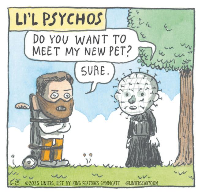 Sketch OCR: LI'L PSYCHOS DO YOU WANT TO MEET MY NEW PET? SURE. ? 53 ??? c 10 M w- 6-25 2025 LINIERSDIST. BY KING FEATURES SYNDICATE @LINIERSCARTOON LI'L PSYCHOS DO YOU WANT TO MEET MY NEW PET ? SURE . ? 53 ??? c 10 M w- 6-25 2025 LINIERSDIST . BY KING FEATURES SYNDICATE @LINIERSCARTOON