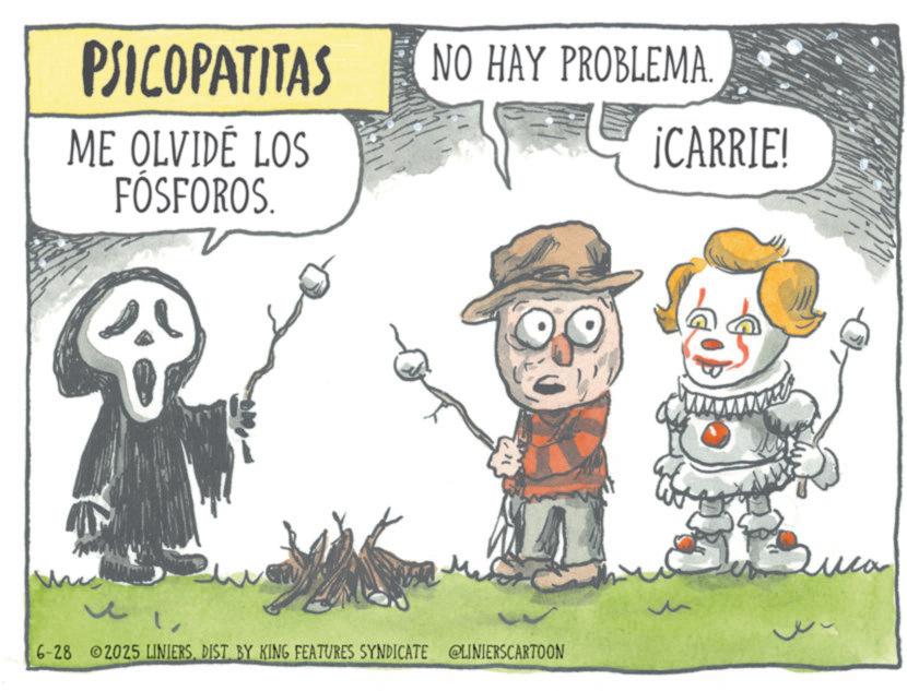 Zombie OCR: PSICOPATITAS ME OLVIDÉ LOS FÓSFOROS. NO HAY PROBLEMA. ¡CARRIE! ? 6-28 2025 LINIERSDIST. BY KING FEATURES SYNDICATE @LINIERSCARTOON PSICOPATITAS ME OLVIDÉ LOS FÓSFOROS . NO HAY PROBLEMA . ¡ CARRIE ! ? 6-28 2025 LINIERSDIST . BY KING FEATURES SYNDICATE @LINIERSCARTOON