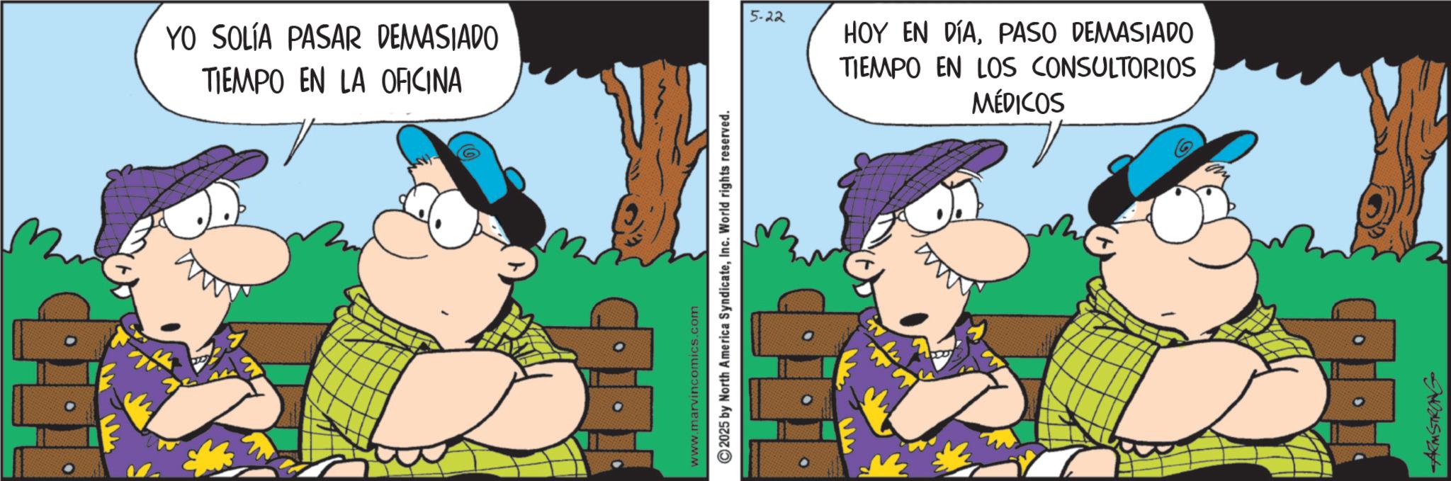 Comic book OCR: YO SOLÍA PASAR DEMASIADO TIEMPO EN LA OFICINA www.marvincomics.com ©2025 by North America SyndicateInc. World rights reserved. 5-22 HOY EN DÍAPASO DEMASIADO TIEMPO EN LOS CONSULTORIOS MÉDICOS ARMSTRONG YO SOLÍA PASAR DEMASIADO TIEMPO EN LA OFICINA www.marvincomics.com © 2025 by North America SyndicateInc. World rights reserved . 5-22 HOY EN DÍAPASO DEMASIADO TIEMPO EN LOS CONSULTORIOS MÉDICOS ARMSTRONG