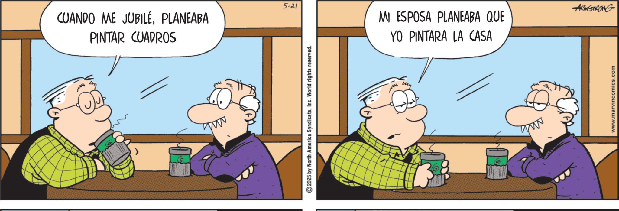 Fictional character OCR: 5-21 ARMSTRONG CUANDO ME JUBILEPLANEABA PINTAR CUADROS MI ESPOSA PLANEABA QUE YO PINTARA LA CASA ©2025 by North America SyndicateInc. World rights reserved. www www.marvincomics.com 5-21 ARMSTRONG CUANDO ME JUBILEPLANEABA PINTAR CUADROS MI ESPOSA PLANEABA QUE YO PINTARA LA CASA © 2025 by North America SyndicateInc. World rights reserved . www www.marvincomics.com