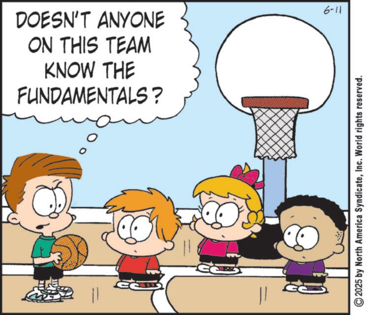 Clip art OCR: DOESN'T ANYONE ON THIS TEAM KNOW THE FUNDAMENTALS? 6-11 0 ©2025 by North America SyndicateInc. World rights reserved. DOESN'T ANYONE ON THIS TEAM KNOW THE FUNDAMENTALS ? 6-11 0 © 2025 by North America SyndicateInc. World rights reserved .