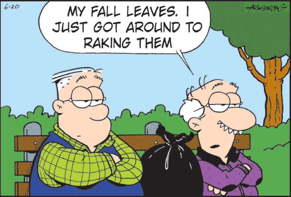 Comic book OCR: 6-20 MY FALL LEAVES. I JUST GOT AROUND TO RAKING THEM ARMSTRONG 6-20 MY FALL LEAVES . I JUST GOT AROUND TO RAKING THEM ARMSTRONG
