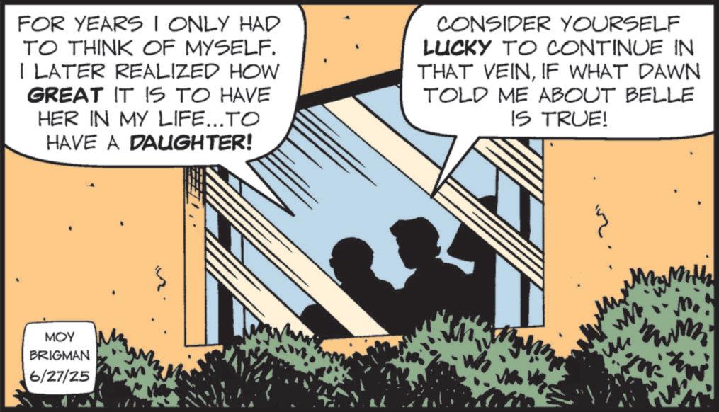 Animation OCR: FOR YEARS I ONLY HAD TO THINK OF MYSELF. I LATER REALIZED HOW GREAT IT IS TO HAVE HER IN MY LIFE...TO HAVE A DAUGHTER! CONSIDER YOURSELF LUCKY TO CONTINUE IN THAT VEINIF WHAT DAWN TOLD ME ABOUT BELLE IS TRUE! MOY BRIGMAN 6/27/25 FOR YEARS I ONLY HAD TO THINK OF MYSELF . I LATER REALIZED HOW GREAT IT IS TO HAVE HER IN MY LIFE ... TO HAVE A DAUGHTER ! CONSIDER YOURSELF LUCKY TO CONTINUE IN THAT VEINIF WHAT DAWN TOLD ME ABOUT BELLE IS TRUE ! MOY BRIGMAN 6/27/25