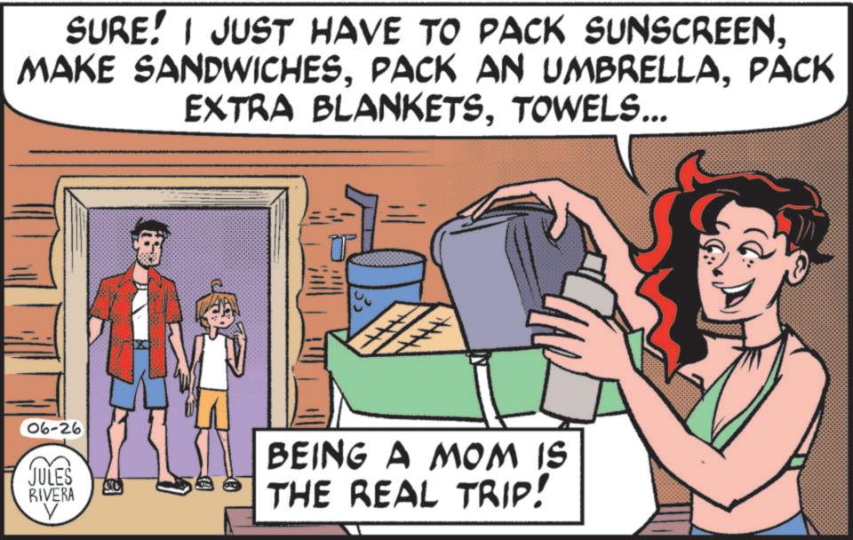 Animation OCR: SURE! I JUST HAVE TO PACK SUNSCREENPACK EXTRA BLANKETSTOWELS... 06-26 JULES RIVERA V BEING A MOM IS THE REAL TRIP! SURE ! I JUST HAVE TO PACK SUNSCREENMAKE SANDWICHESPACK AN UMBRELLAPACK EXTRA BLANKETSTOWELS ... 06-26 JULES RIVERA V BEING A MOM IS THE REAL TRIP !